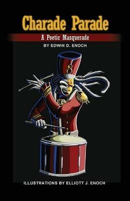 Charade Parade: A Poetic Masquerade - Edwin D Enoch - cover