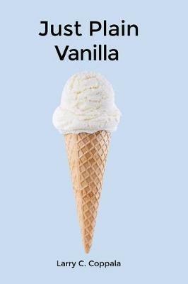 Just Plain Vanilla - Larry C Coppala - cover