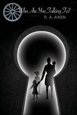 Who Are You Talking To? - P A Aiken - cover