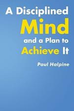 A Disciplined Mind and a Plan to Achieve It