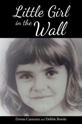 Little Girl in the Wall - Donna Casasanta,Debbie Brooks - cover