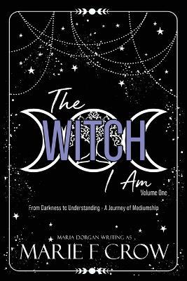 The Witch I Am - Marie F Crow - cover