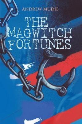 The Magwitch Fortunes - Andrew Mudie - cover