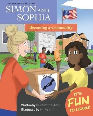 Our Town Series Featuring Simon and Sophia: Becoming a Community - Bernadette Kolbeck - cover