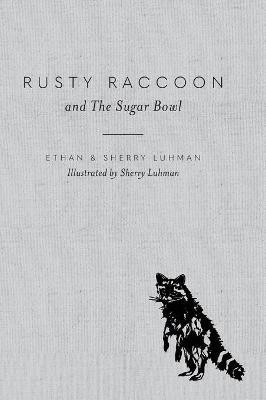 Rusty Raccoon and The Sugar Bowl - Ethan Luhman,Sherry Luhman - cover