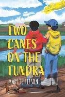 Two Canes on the Tundra - Mary Tellefson - cover