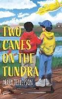 Two Canes on the Tundra - Mary Tellefson - cover