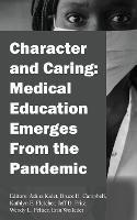 Character and Caring: Medical Education Emerges From the Pandemic - cover