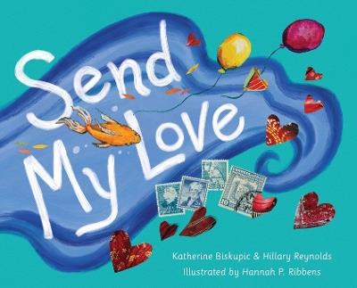 Send My Love - Katherine Biskupic,Hillary Reynolds - cover