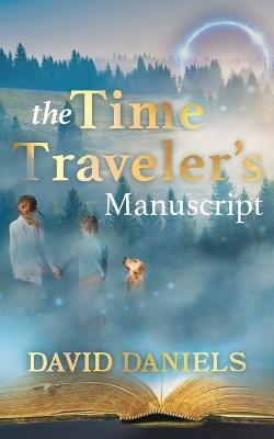 The Time Traveler's Manuscript - David Daniels - cover