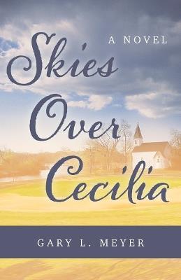 Skies Over Cecilia - Gary L Meyer - cover