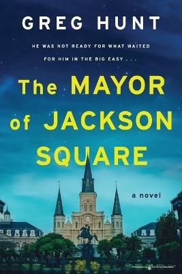 The Mayor of Jackson Square - Greg Hunt - cover