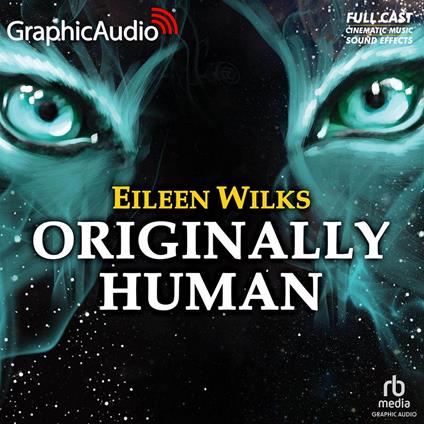 Originally Human [Dramatized Adaptation]