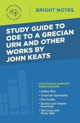 Study Guide to Ode to a Grecian Urn and Other Works by John Keats - cover