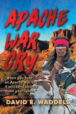 Apache War Cry - David E Waddell - cover