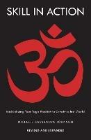 Skill in Action: Radicalizing Your Yoga Practice to Create a Just World - Michelle Cassandra Johnson - cover