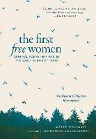 The First Free Women: Original Poems Inspired by the Early Buddhist Nuns - Matty Weingast,Bhikkhuni Anandabodhi - cover