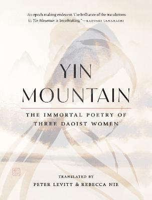 Yin Mountain: The Immortal Poetry of Three Daoist Women - Peter Levitt - cover