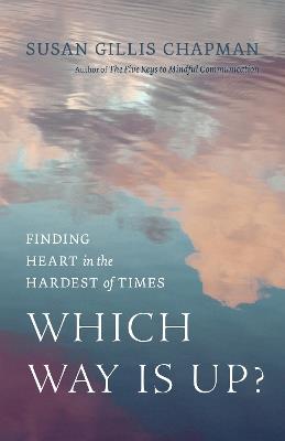 Which Way Is Up?: Finding Heart in the Hardest of Times - Susan Gillis Chapman - cover