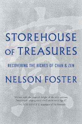 Storehouse of Treasures: Recovering the Riches of Chan and Zen - Nelson Foster - cover