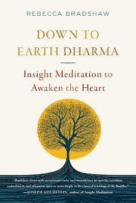 Down to Earth Dharma: Insight Meditation to Awaken the Heart - Rebecca Bradshaw - cover