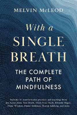 With a Single Breath: The Complete Path of Mindfulness - Melvin McLeod - cover