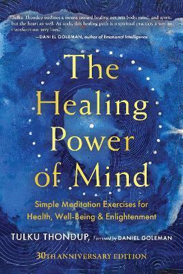 The Healing Power of Mind: Simple Meditation Exercises for Health, Well-Being, and Enlightenment - Tulku Thondup - cover