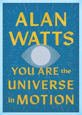 You Are the Universe in Motion - Alan Watts - cover