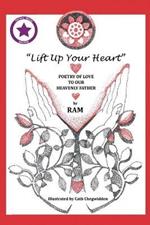 Lift up Your Heart: Poetry of Love to Our Heavenly Father (New Edition)