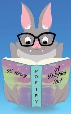 A Delighted Bat - J C Dowdy - cover