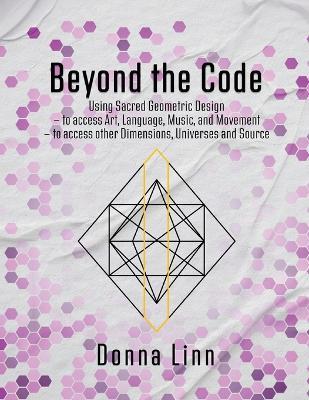 Beyond the Code: Using Sacred Geometric Designs - Donna Messick - cover