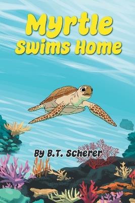 Myrtle Swims Home - B T Scherer - cover