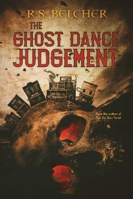 The Ghost Dance Judgement - R S Belcher - cover