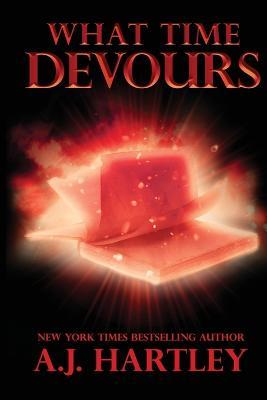 What Time Devours - A J Hartley - cover