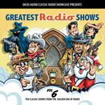 Greatest Radio Shows, Volume 6