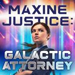 Maxine Justice: Galactic Attorney