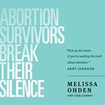Abortion Survivors Break Their Silence