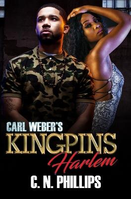 Carl Weber's Kingpins: Harlem - C. N. Phillips - cover