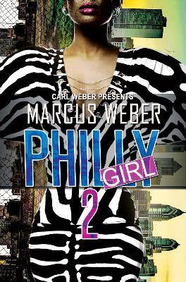 Philly Girl 2: Carl Weber Presents - Marcus Weber - cover