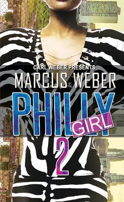 Philly Girl 2: Carl Weber Presents - Marcus Weber - cover