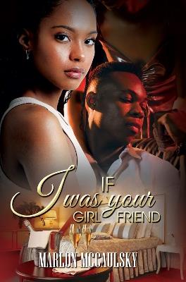 If I Was Your Girlfriend: An Atlanta Tale - Marlon Mccaulsky - cover