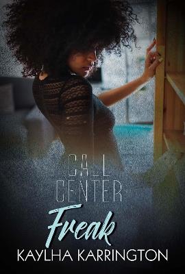 Call Center Freak - Kaylha Karrington - cover