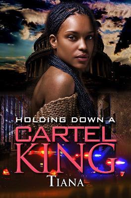 Holding Down a Cartel King - Tiana - cover