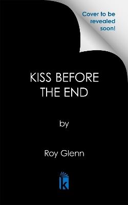 The Kiss Before the End - Roy Glenn - cover