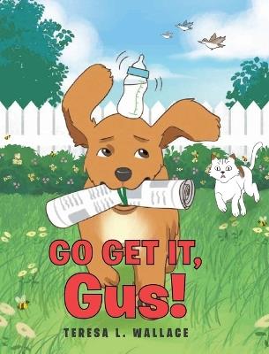 Go Get It, Gus! - Teresa L Wallace - cover