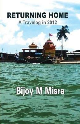 Returning Home: A Travelog in 2012 - Bijoy M Misra - cover