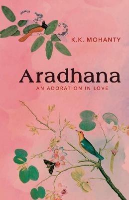 Aradhana: Adoration in Love - K K Mohanty - cover