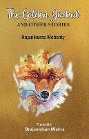 The Golden Jackal and Other Stories - Rajanikanta Mohanty - cover
