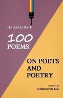 100 Poems On Poets And Poetry - Lingaraj Rath - cover