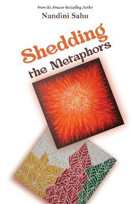 Shedding the Metaphors - Nandini Sahu - cover